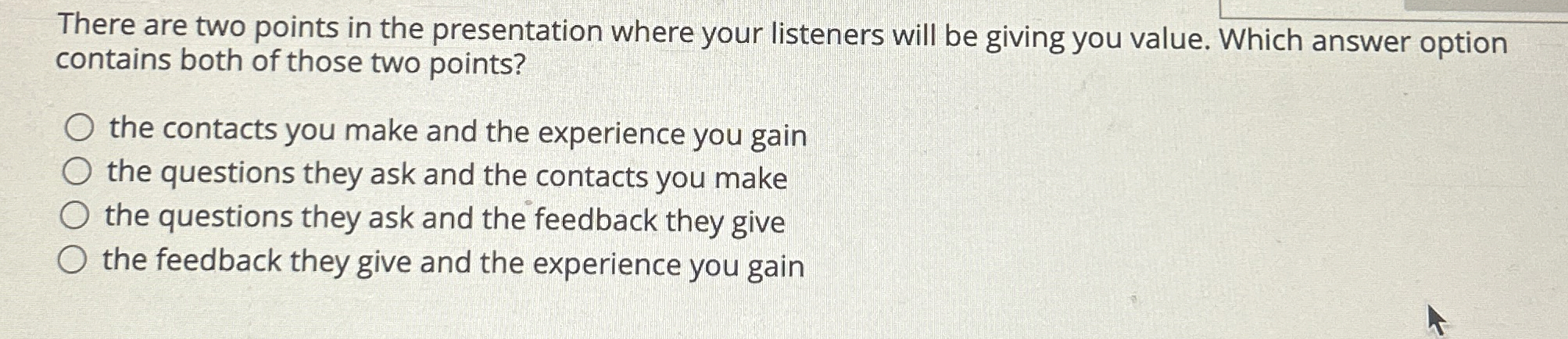  There are two points in the presentation where your listeners will