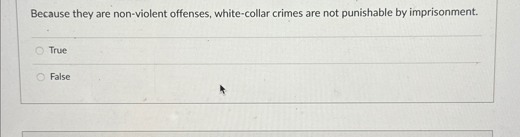  Because they are non-violent offenses, white-collar crimes are not punishable by