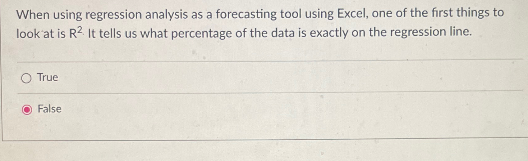  When using regression analysis as a forecasting tool using Excel, one