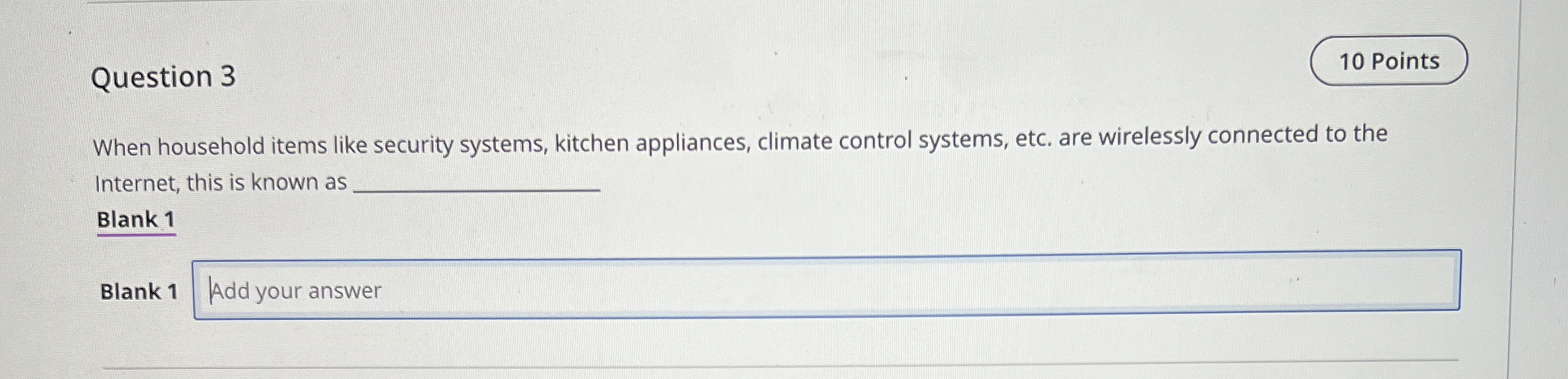  Question 3 10 Points When household items like security systems, kitchen