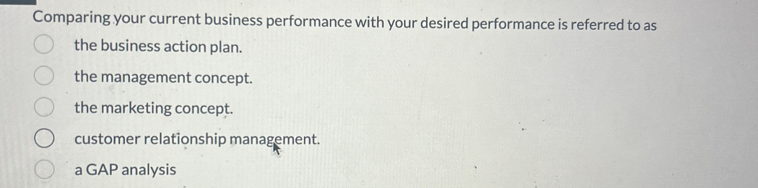  Comparing your current business performance with your desired performance is referred