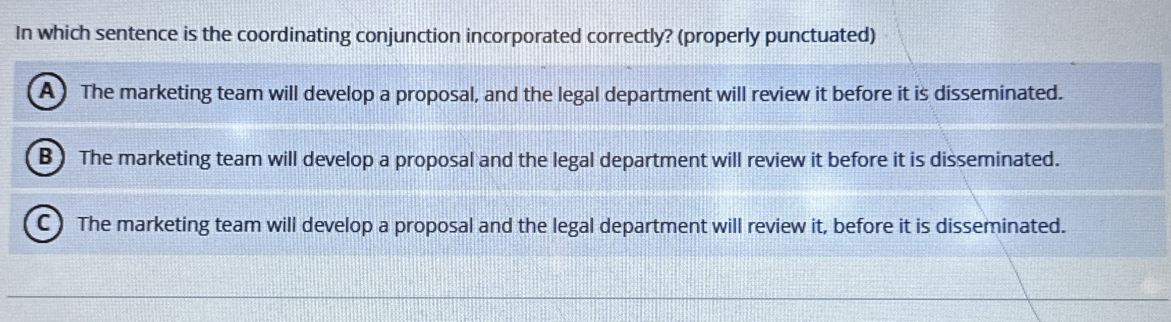  In which sentence is the coordinating conjunction incorporated correctly? (properly punctuated)