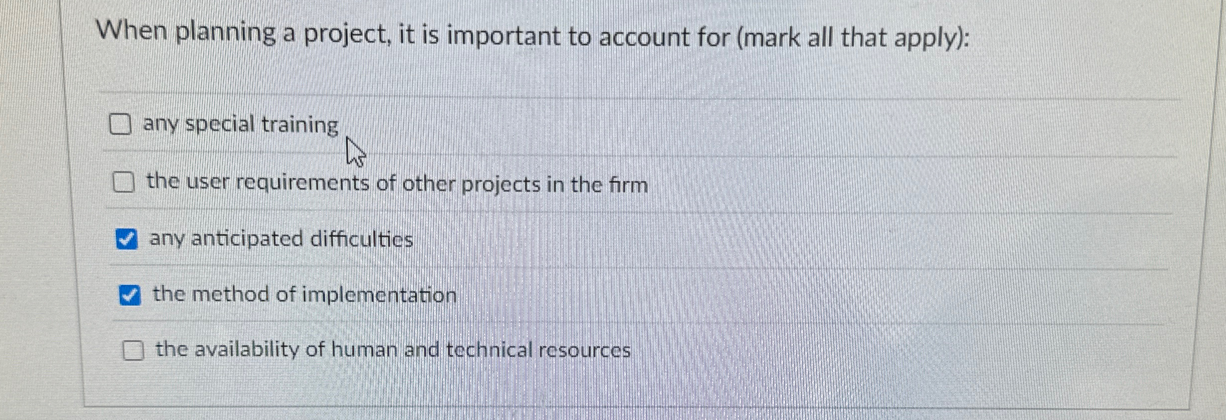  When planning a project, it is important to account for (mark