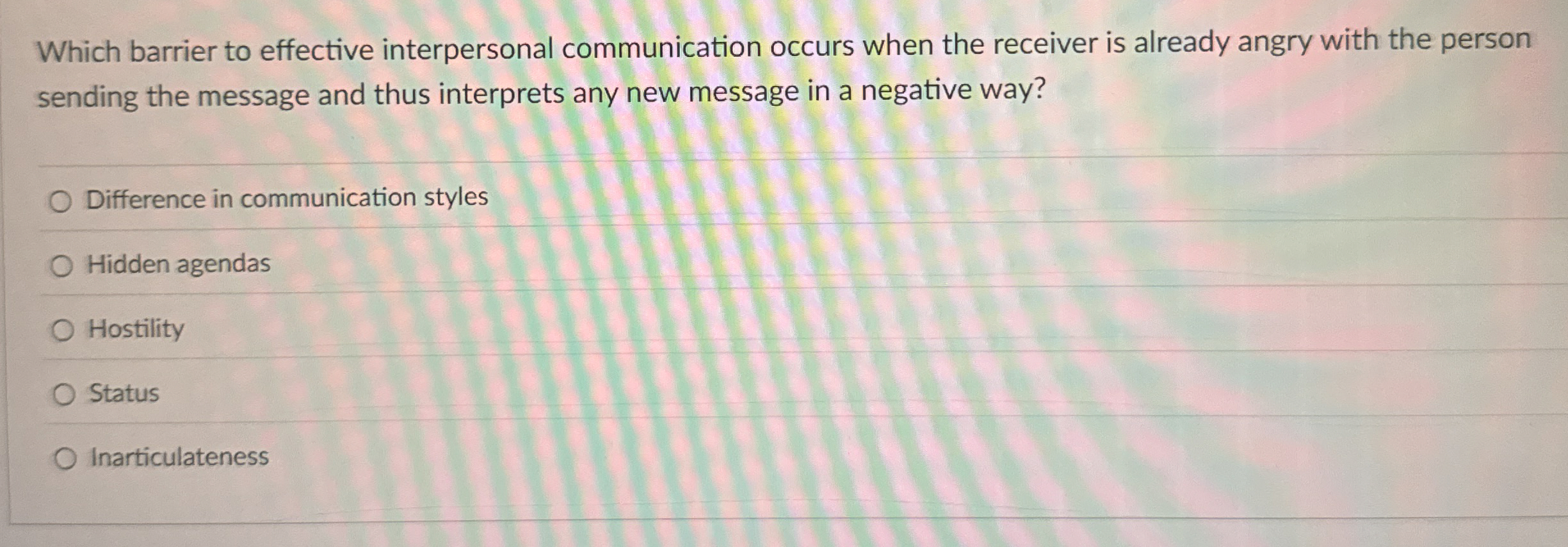  Which barrier to effective interpersonal communication occurs when the receiver is