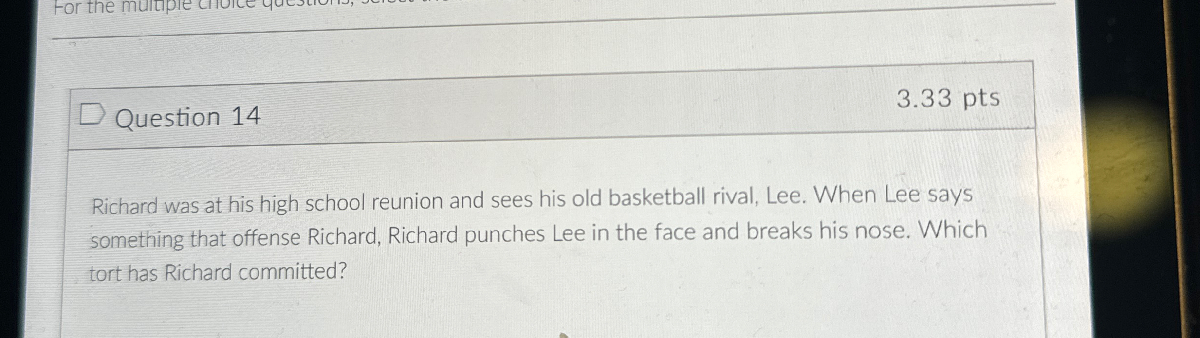  Question 14 3.33 pts Richard was at his high school reunion