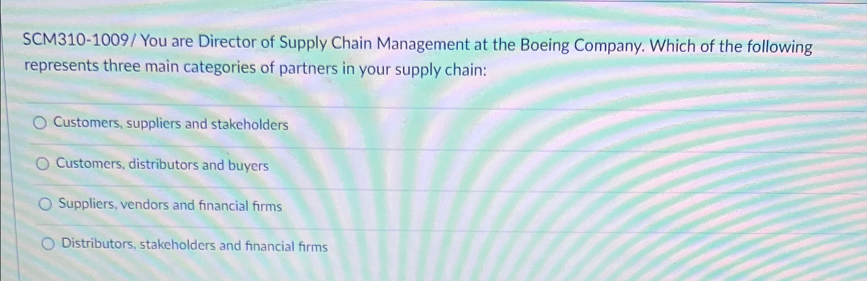  SCM310-1009/ You are Director of Supply Chain Management at the Boeing