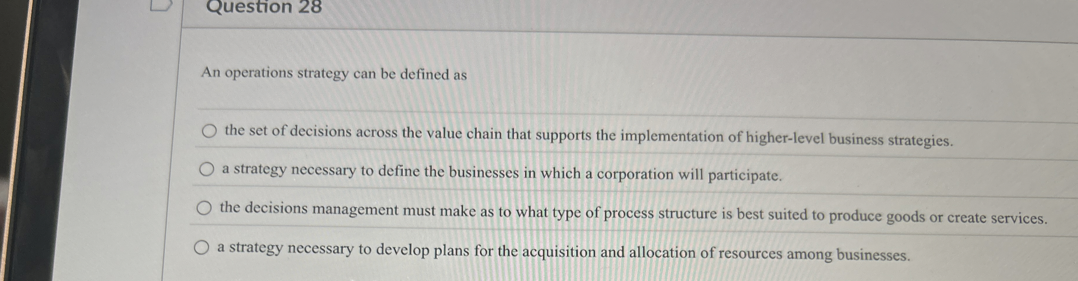  Question 28 An operations strategy can be defined as the set