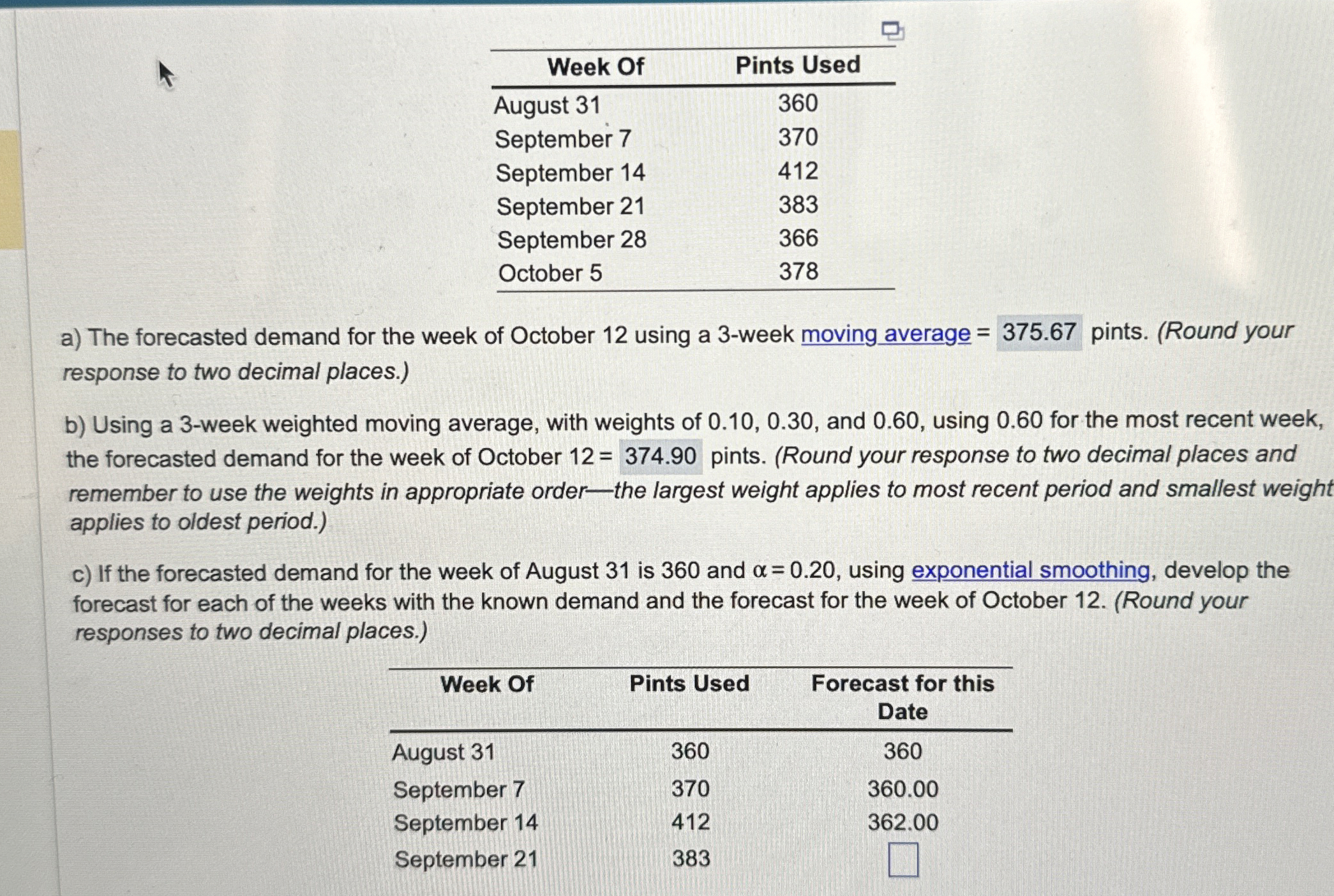  \table[[Week Of,Pints Used],[August 31,360],[September 7,370],[September 14,412],[September 21,383],[September 28,366],[October 5,378]] a) The