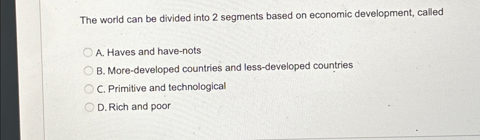  The world can be divided into 2 segments based on economic