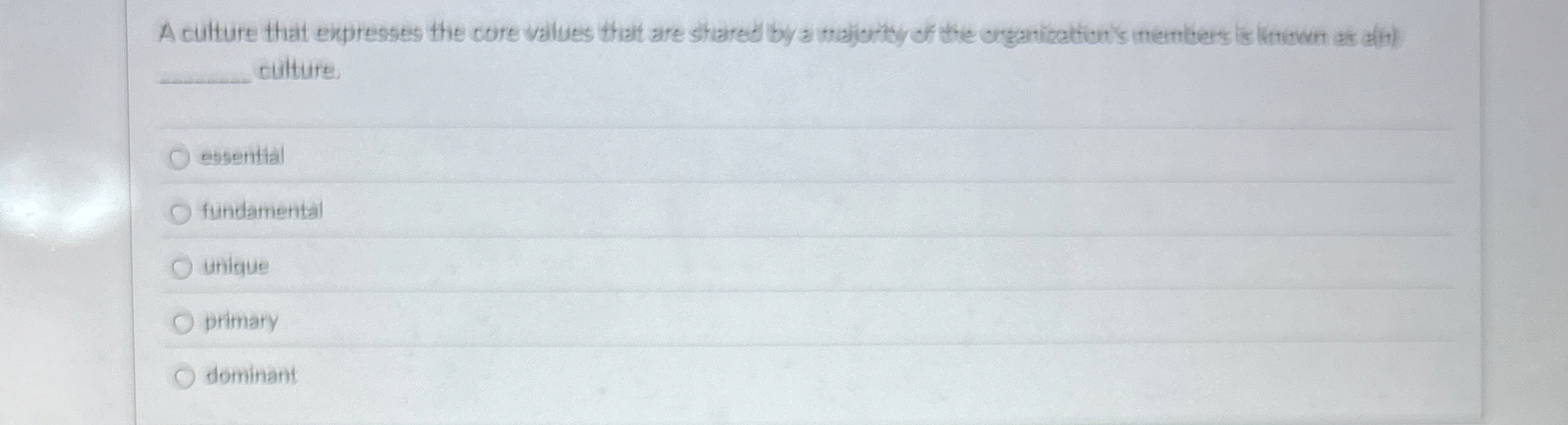  A culture that expresses the core values that are shared by