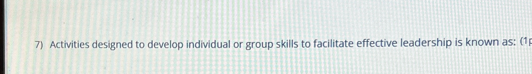  Activities designed to develop individual or group skills to facilitate effective