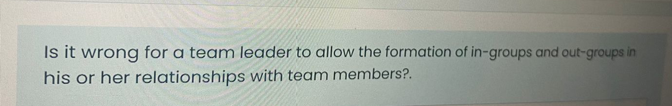  Is it wrong for a team leader to allow the formation