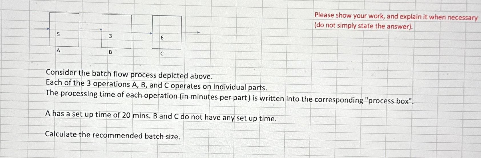  Please show your work, and explain it when necessary (do not