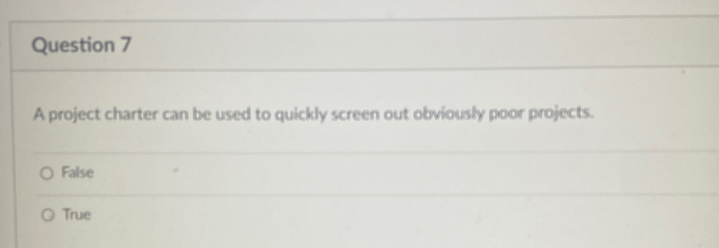  Question 7 A project charter can be used to quickly screen