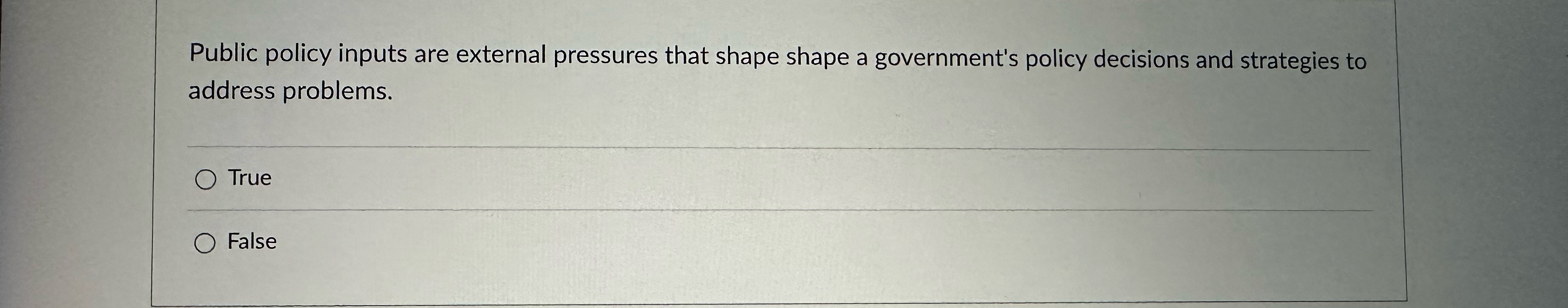  Public policy inputs are external pressures that shape shape a government's