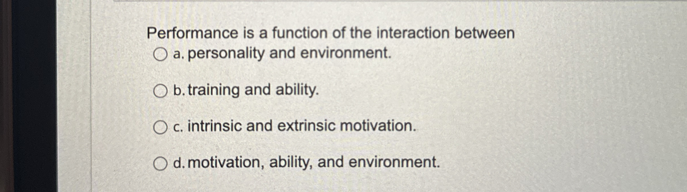  Performance is a function of the interaction between a. personality and