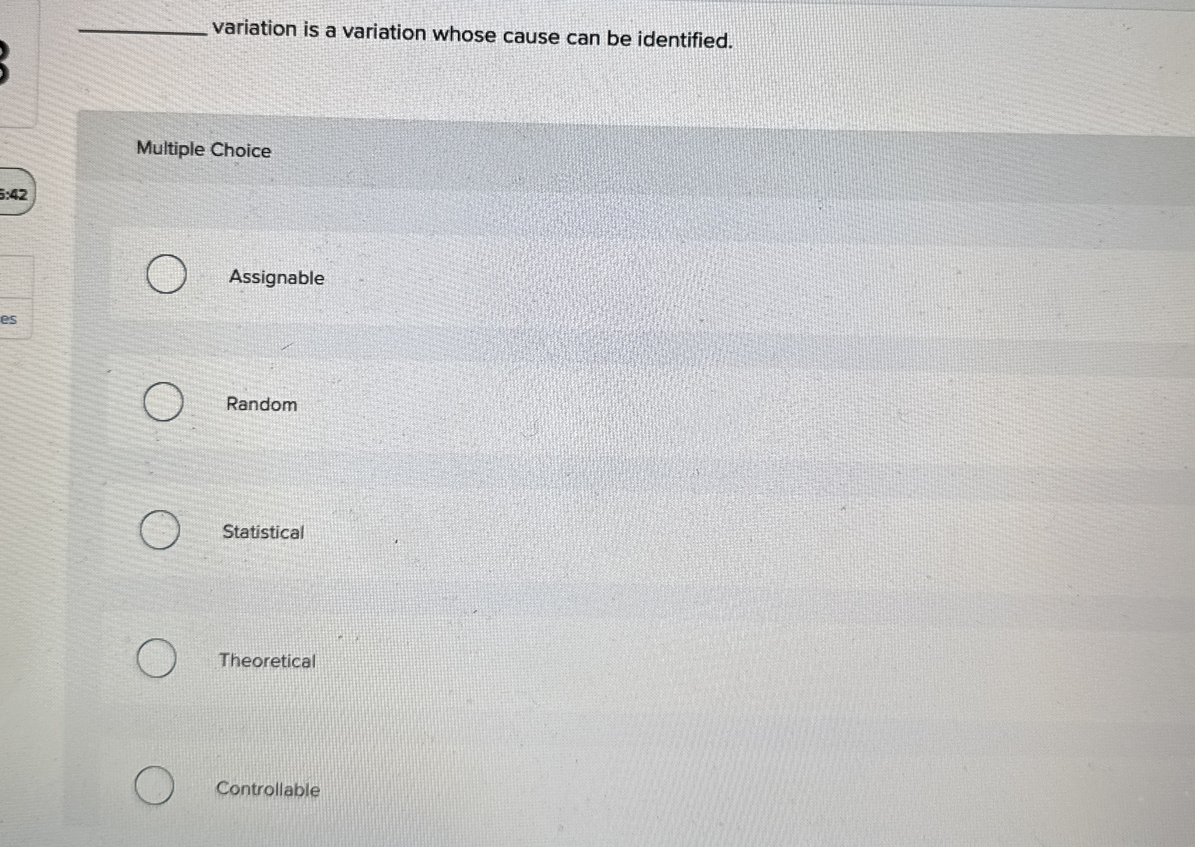  variation is a variation whose cause can be identified. Multiple Choice