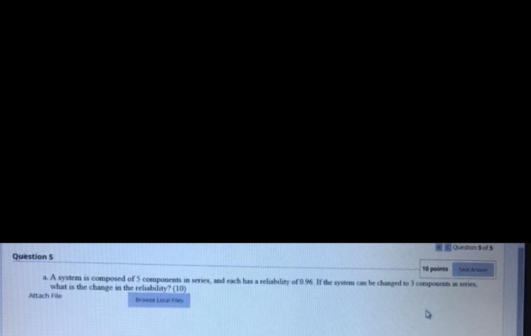  Question 5 10 points a. A system is composed of 5