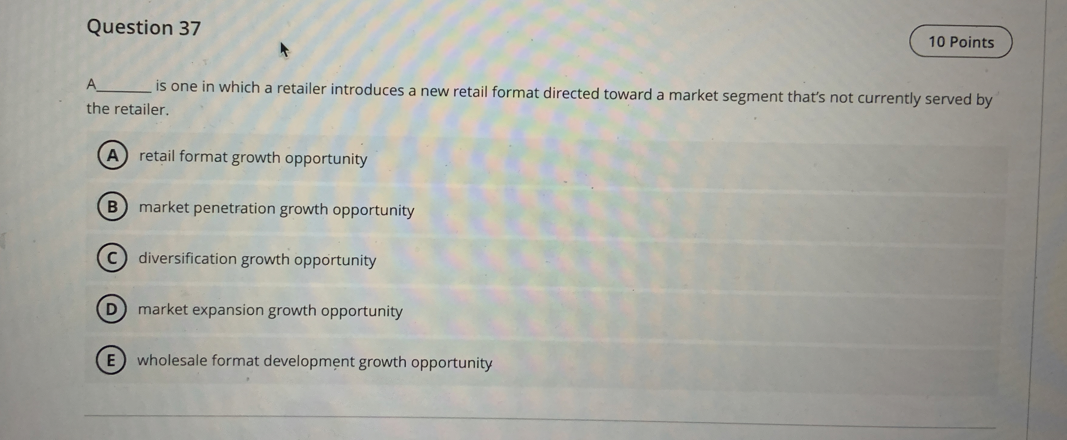 Question 37 10 Points is one in which a retailer introduces