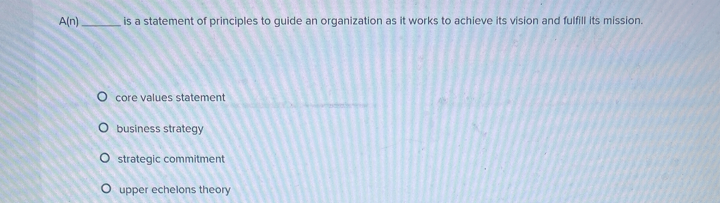 A(n)q, is a statement of principles to guide an organization as