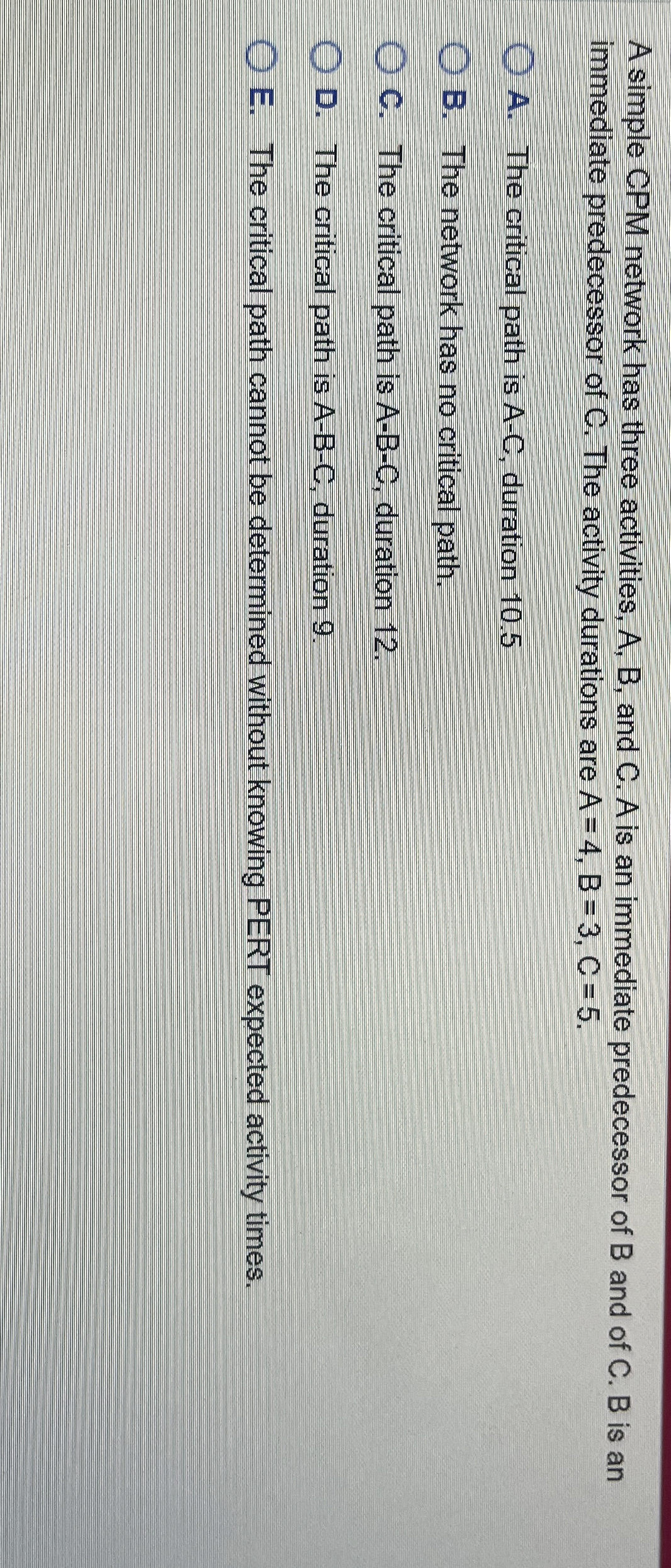  A simple CPM network has three activities, A,B, and C.A is