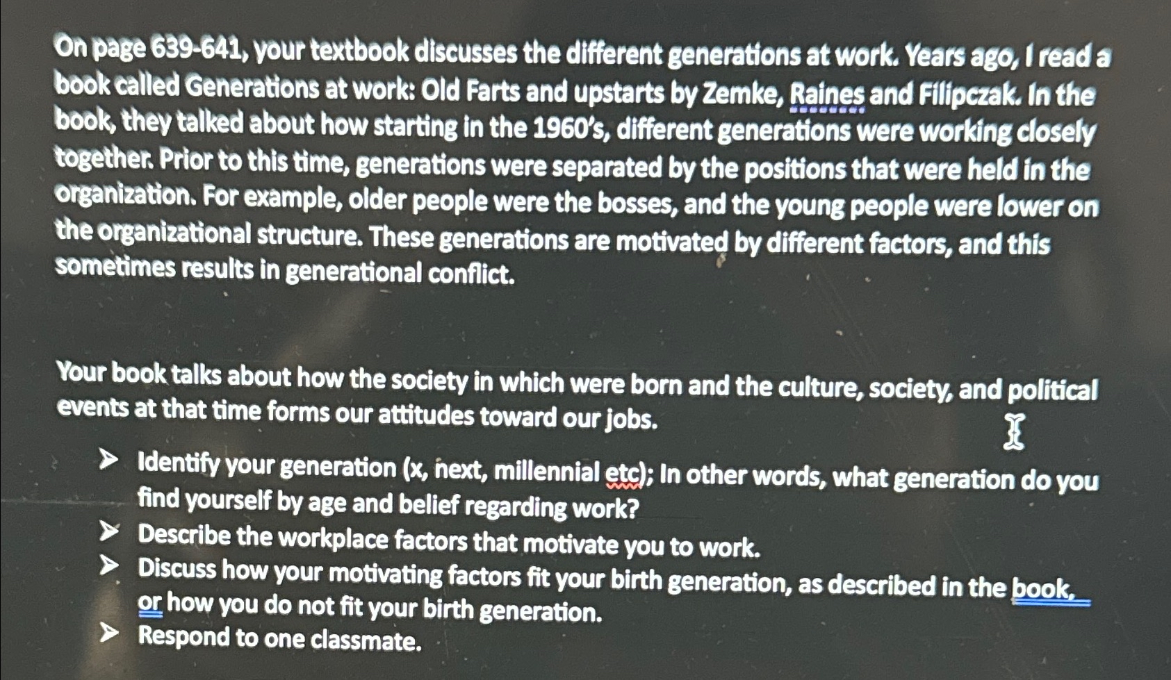  On page 639-641, your textbook discusses the different generations at work.