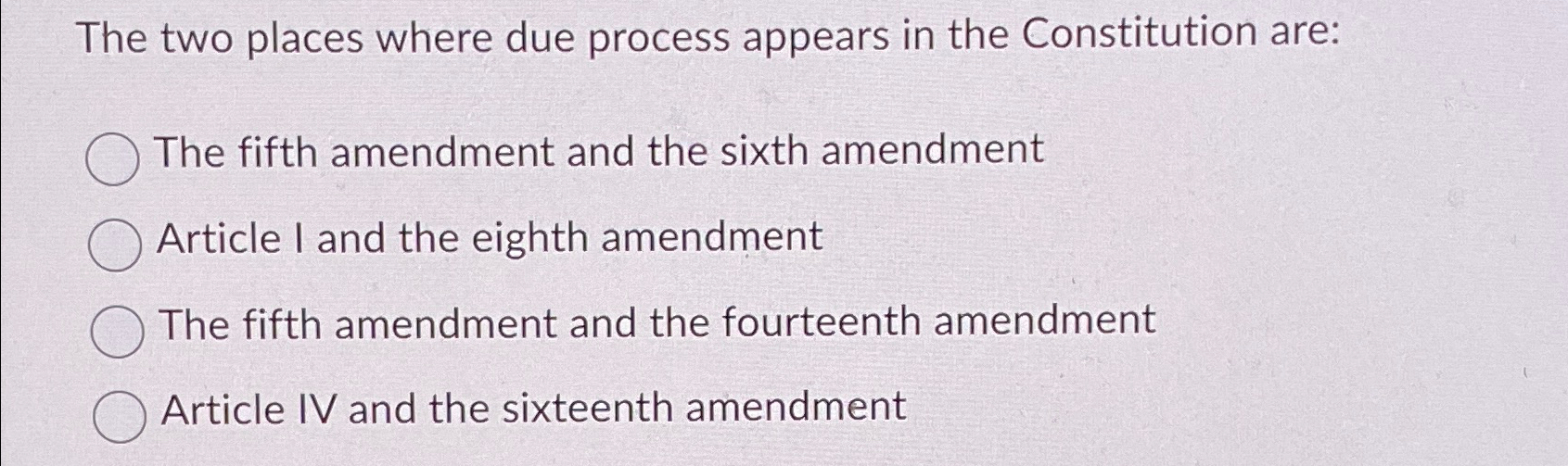  The two places where due process appears in the Constitution are:
