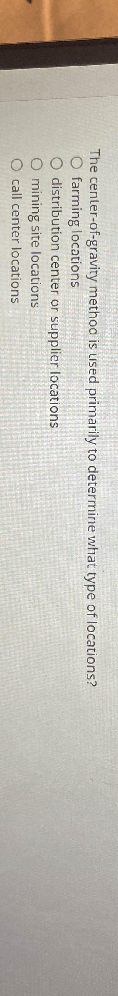  The center-of-gravity method is used primarily to determine what type of