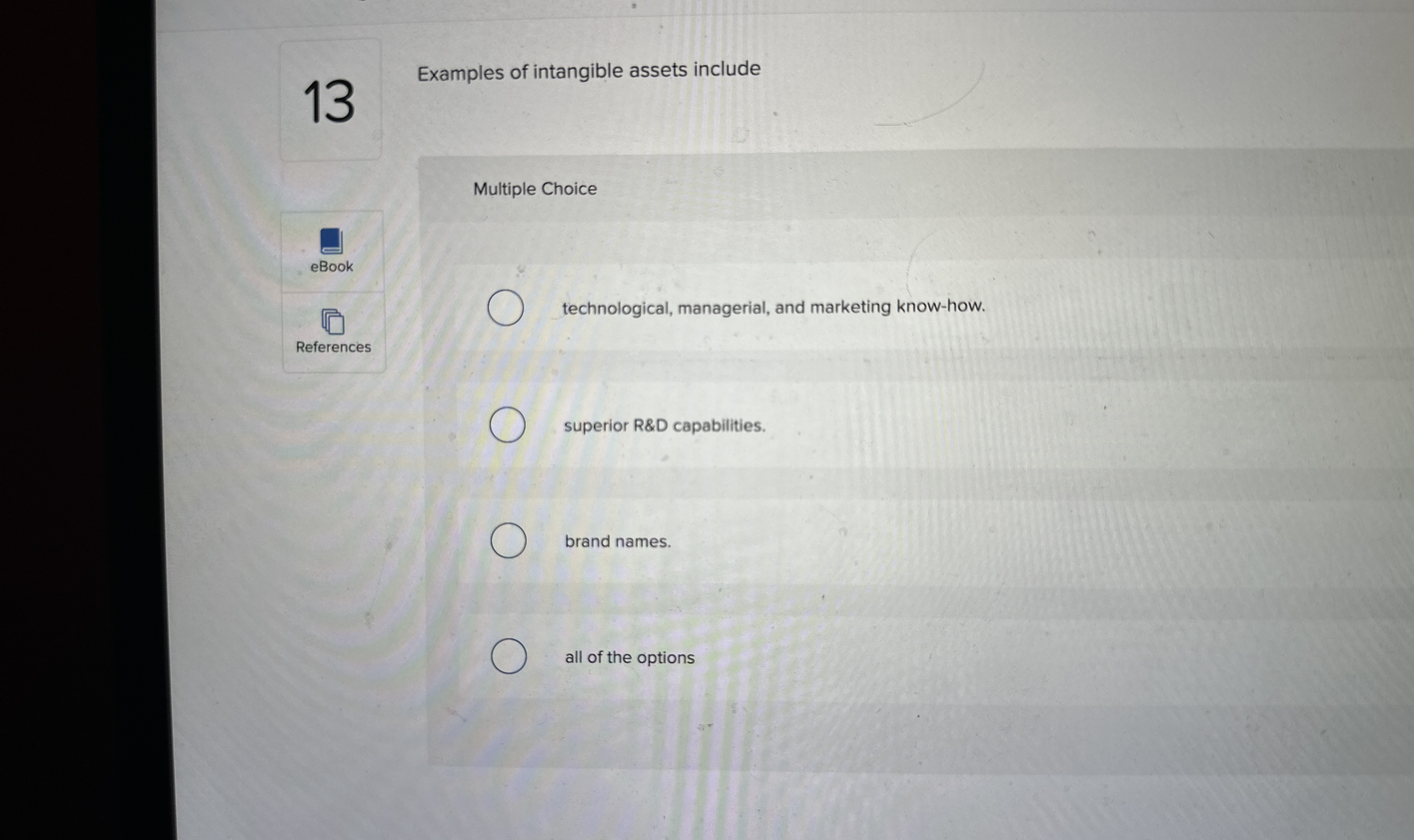  13 Examples of intangible assets include Multiple Choice eBook technological, managerial,
