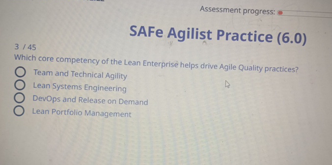  Assessment progress: 345 SAFe Agilist Practice (6.0) Which core competency of
