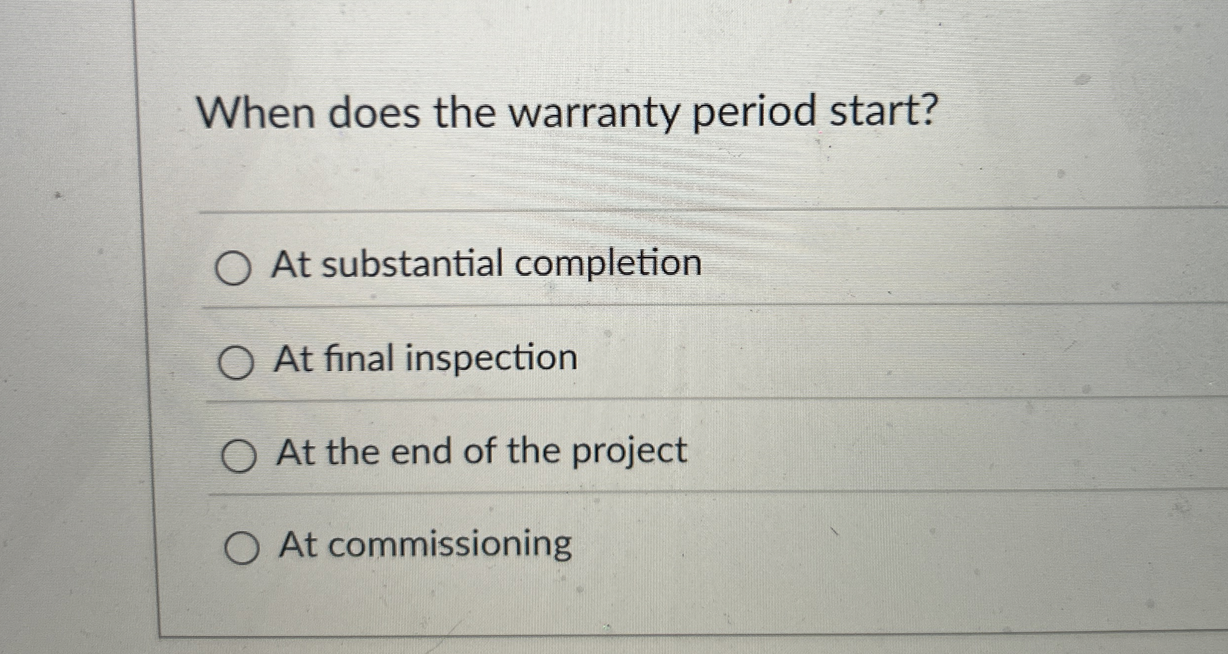  When does the warranty period start? At substantial completion At final