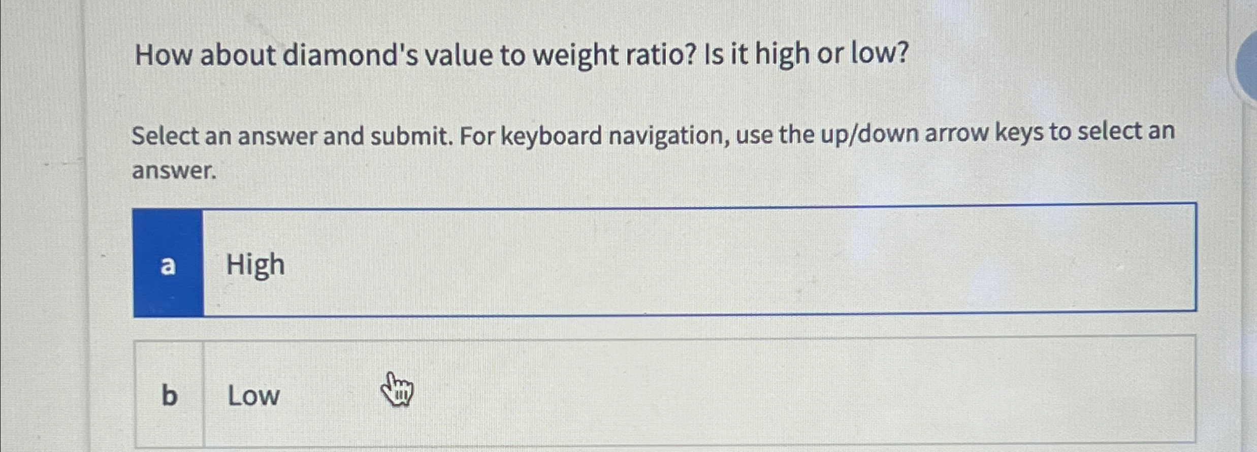  How about diamond's value to weight ratio? Is it high or