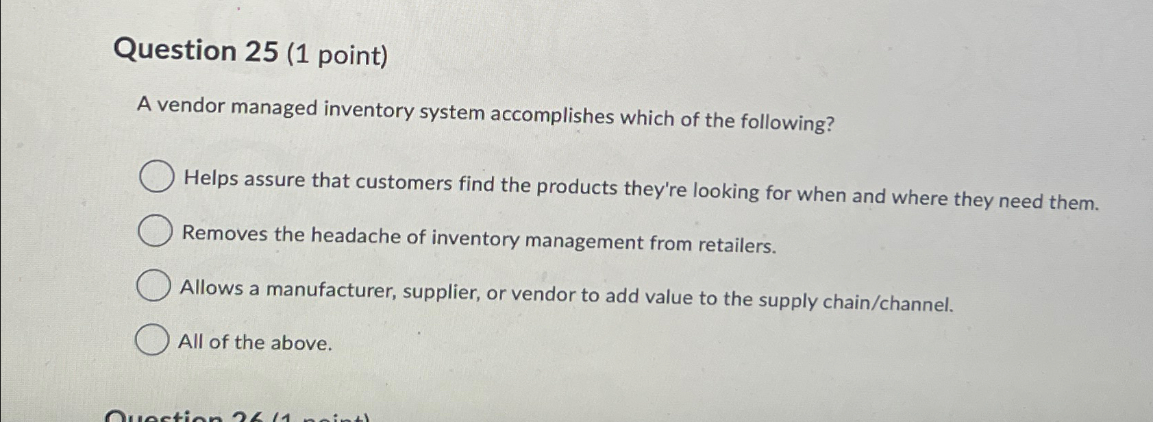  Question 25(1 point) A vendor managed inventory system accomplishes which of