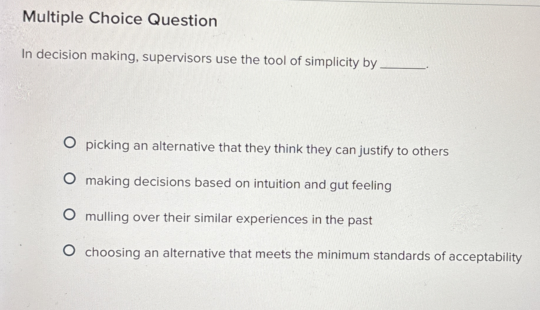 Multiple Choice Question In decision making, supervisors use the tool of