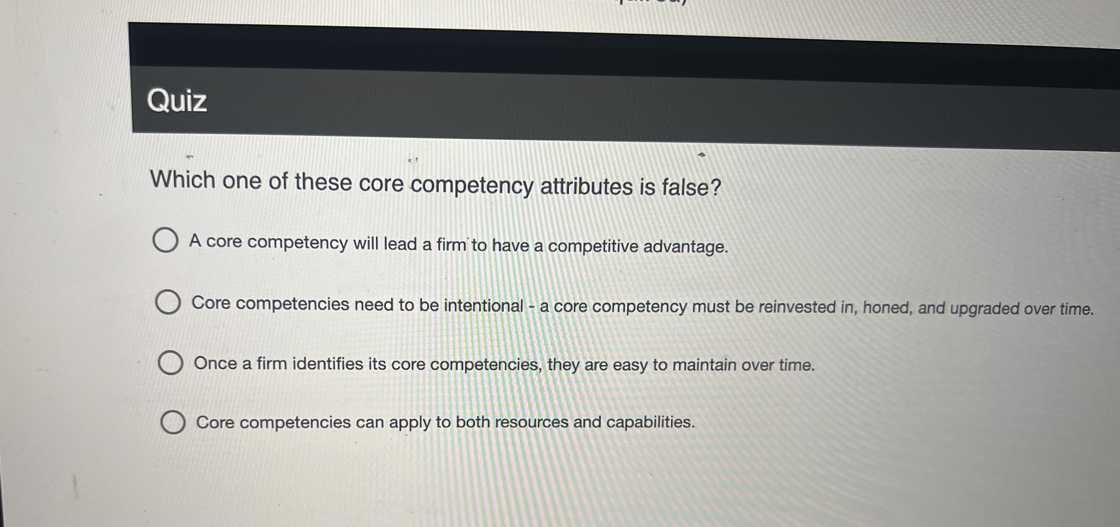  Which one of these core competency attributes is false? A core