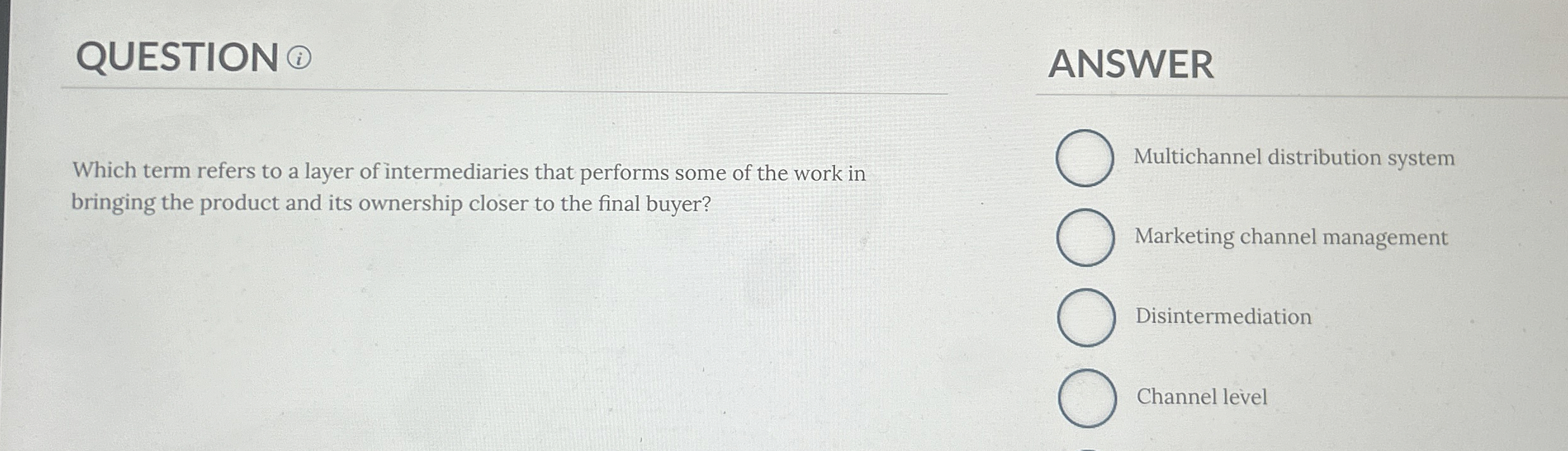  QUESTION (i) Which term refers to a layer of intermediaries that