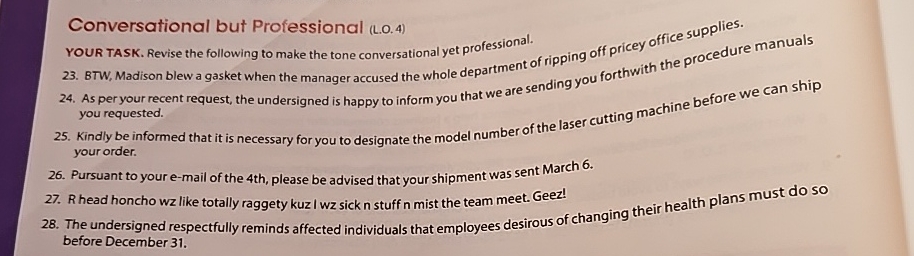  Conversational but Professional (L.0.4) YOUR TASK. Revise the following to make