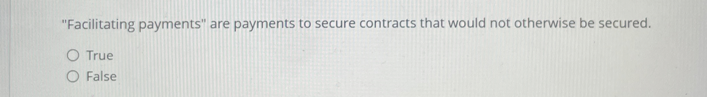  "Facilitating payments" are payments to secure contracts that would not otherwise