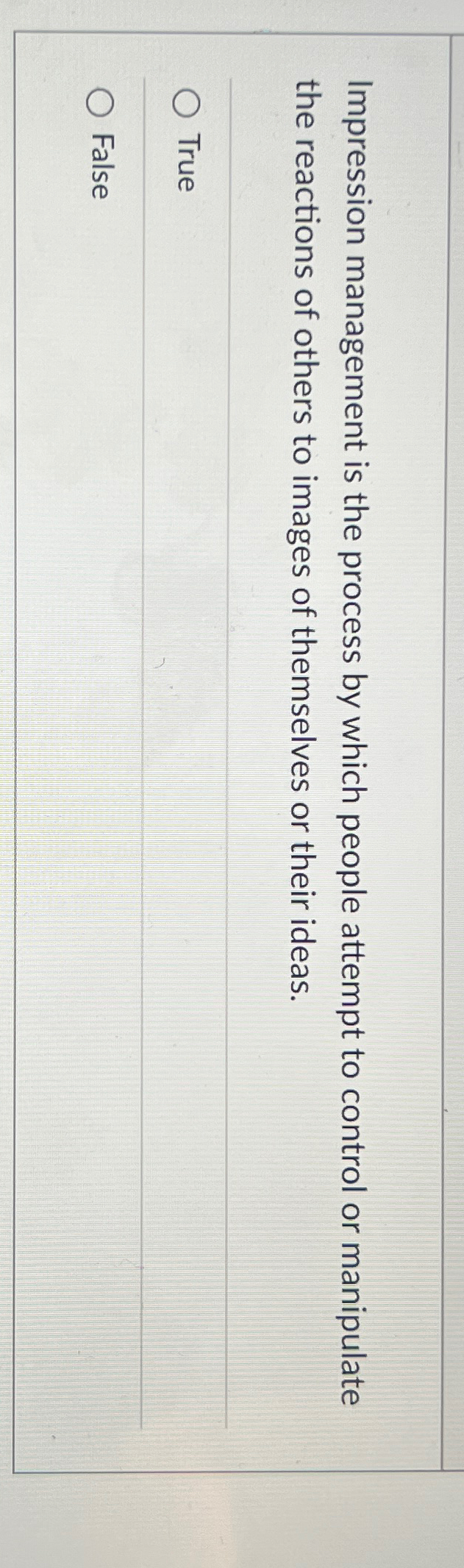 Impression management is the process by which people attempt to control