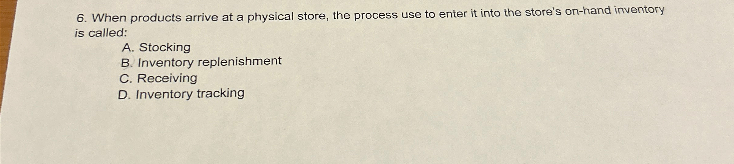  When products arrive at a physical store, the process use to