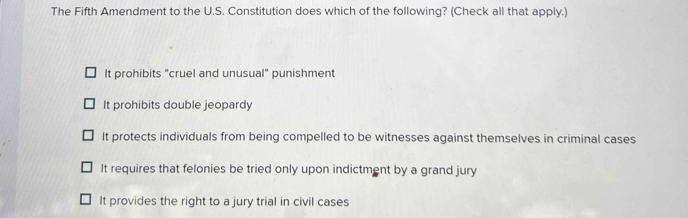  The Fifth Amendment to the U.S. Constitution does which of the