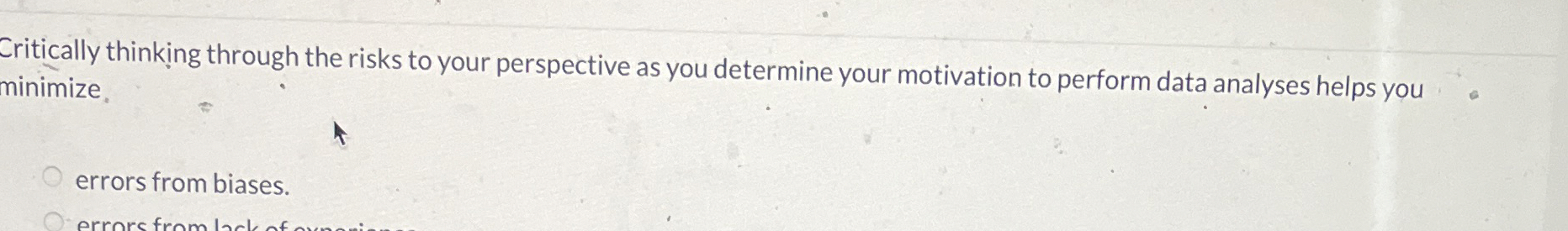  Critically thinking through the risks to your perspective as you determine