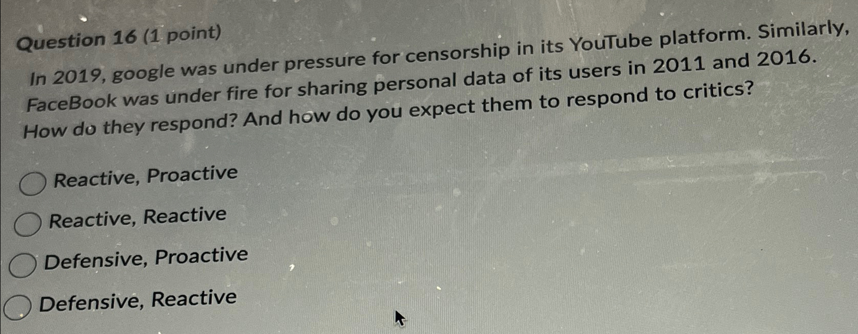  Question 16(1 point) In 2019, google was under pressure for censorship