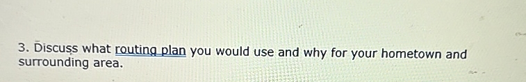  Discuss what routing plan you would use and why for your