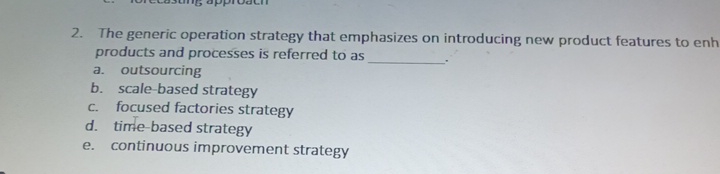  The generic operation strategy that emphasizes on introducing new product features