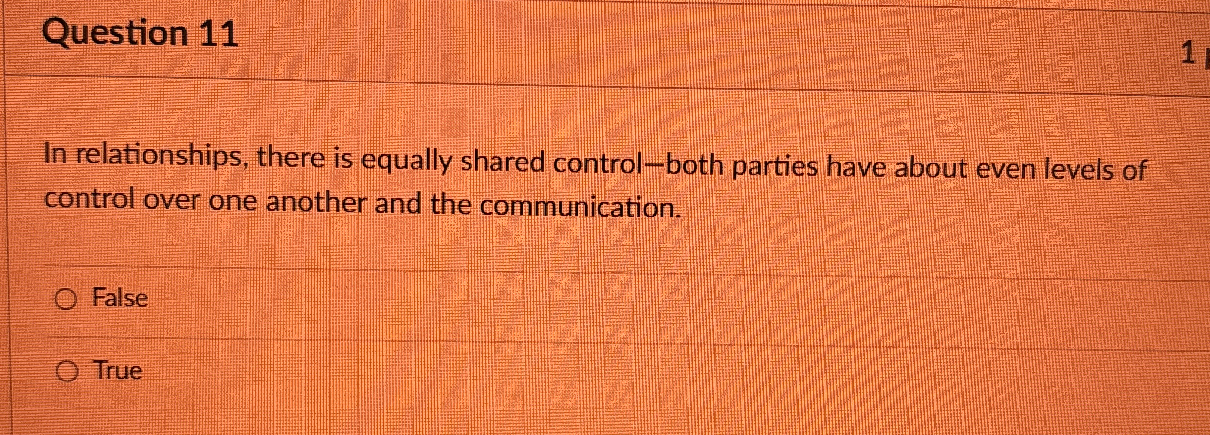  Question 11 In relationships, there is equally shared control-both parties have