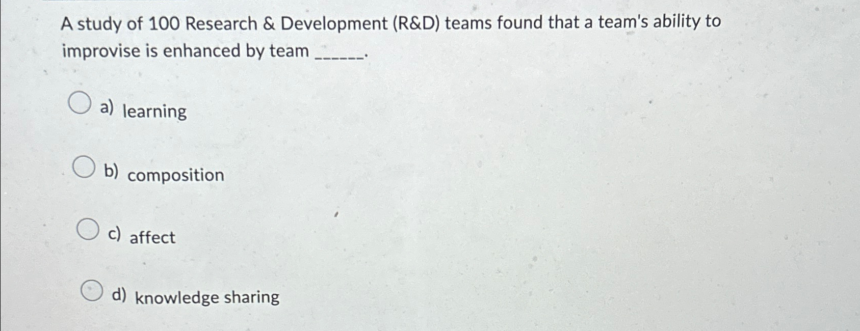  A study of 100 Research & Development (R&D) teams found that