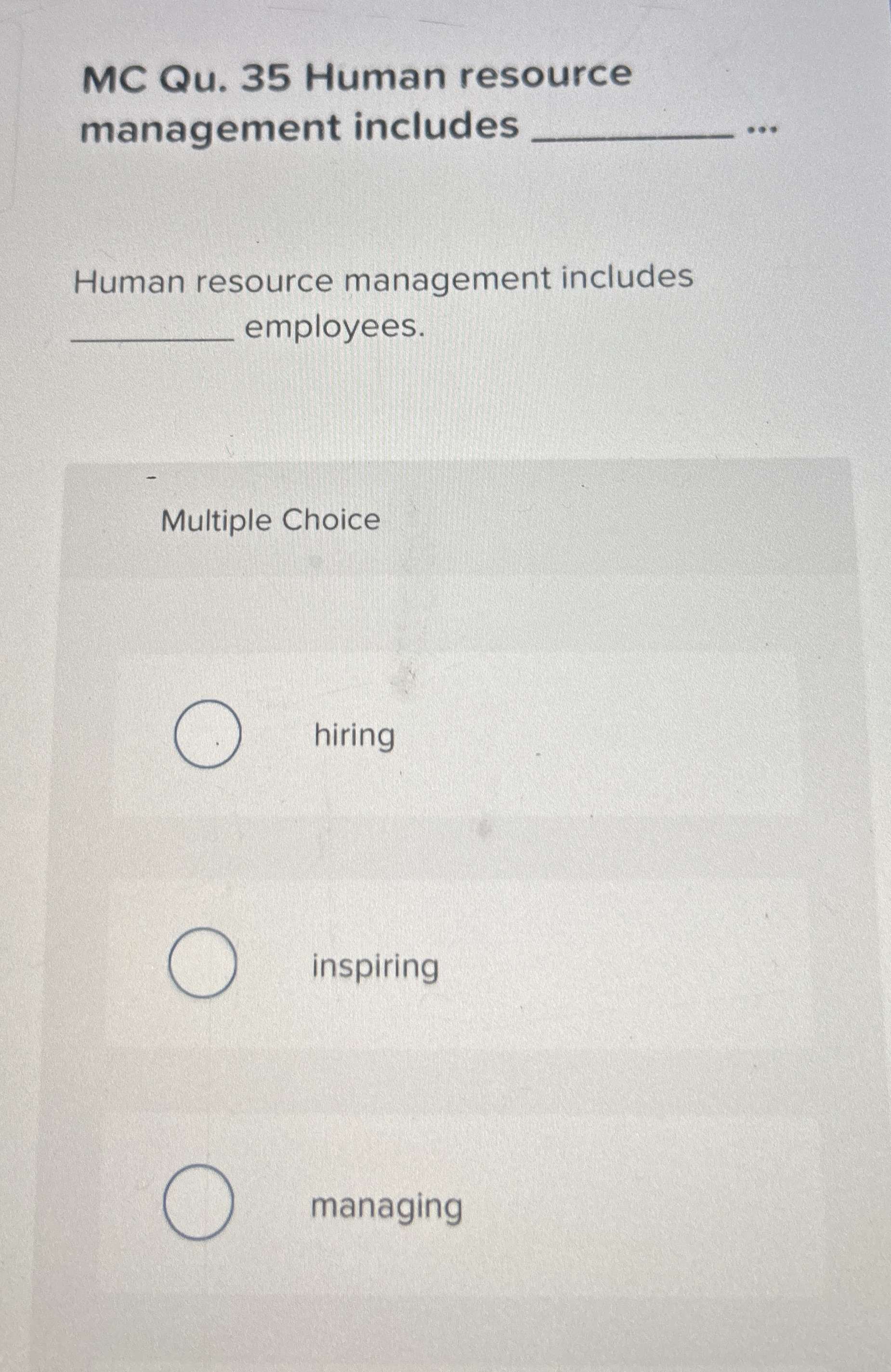 MC Qu.35 Human resource management includes Human resource management includes employees.