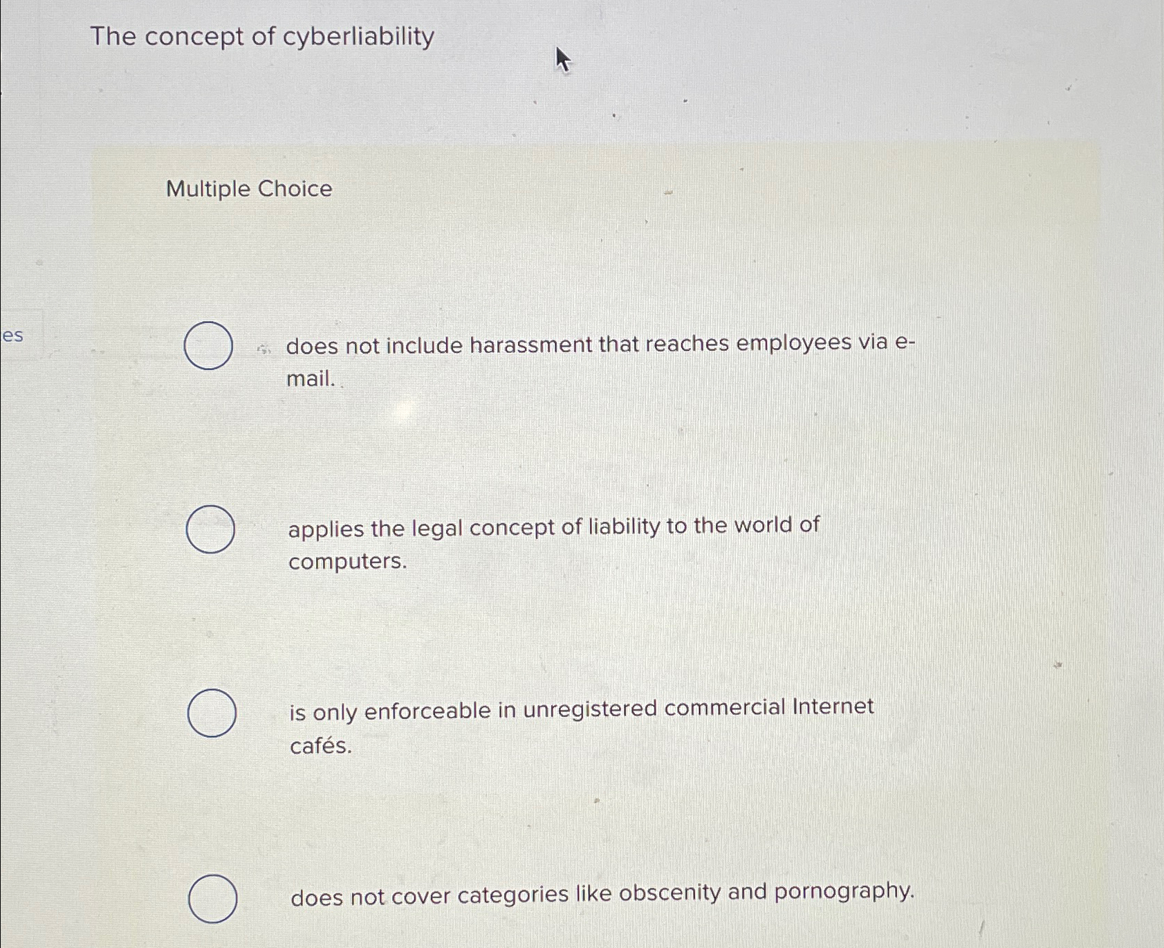  The concept of cyberliability Multiple Choice 15. does not include harassment