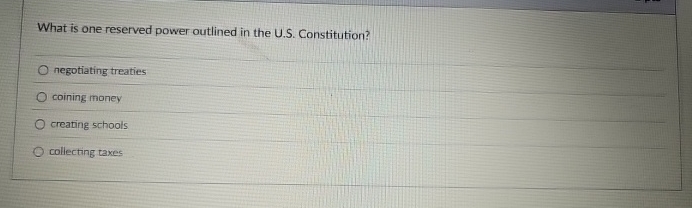  What is one reserved power outlined in the U.S. Constitution? negotiating